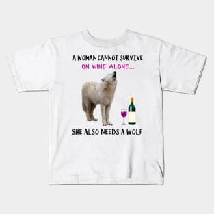 A woman Cannot Survive On Wine Alone She Also Needs A Wolf Kids T-Shirt